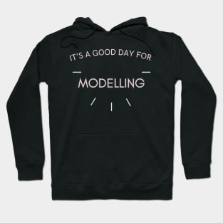 It's a good day for Modelling Hoodie